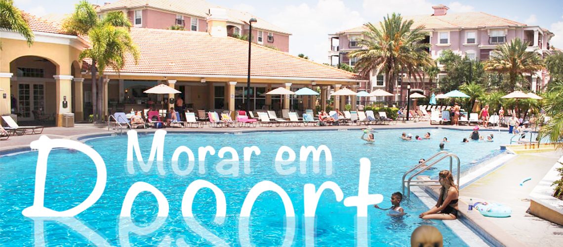 Morar em Resort - Dica de Viagem Barata
